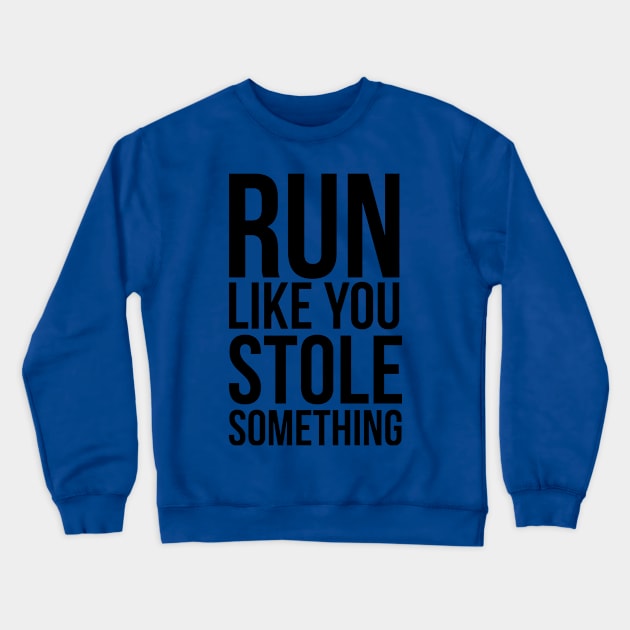 run like you stole something 1 Crewneck Sweatshirt by Hunters shop